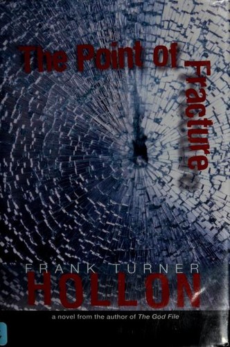 The point of fracture : a novel / by Frank Turner Hollon.