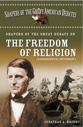 Shapers of the great debate on the freedom of religion : a biographical dictionary 