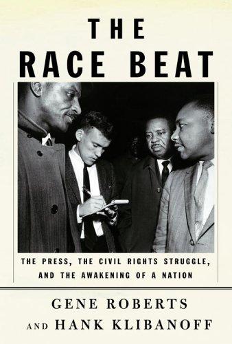 The race beat : the press, the civil rights struggle, and the awakening of a nation 