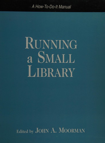 Running a small library : a how-to-do-it manual 