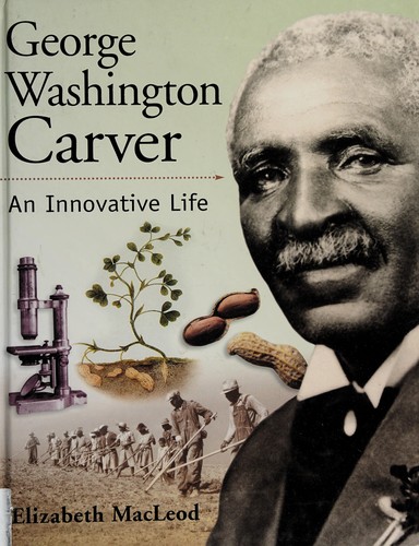 George Washington Carver : an innovative life 