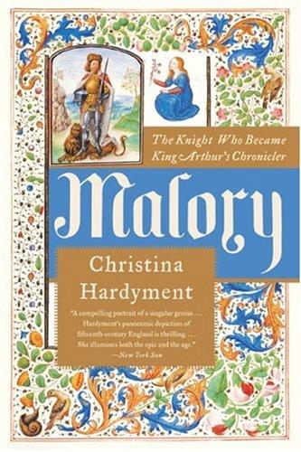 Malory : the knight who became King Arthur's chronicler 