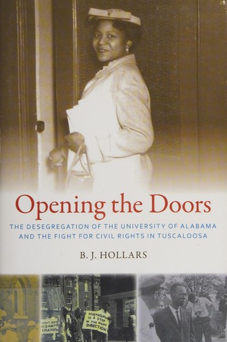 Opening the doors : the desegregation of the University of Alabama and the fight for civil rights in Tuscaloosa 