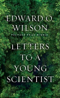 Letters to a young scientist / Edward O. Wilson.