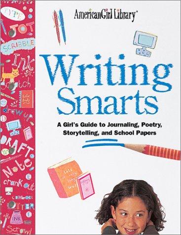 Writing smarts : a girl's guide to writing great poetry, stories, school reports, and more! / by Kerry Madden ; illustrated by Tracy McGuinness.