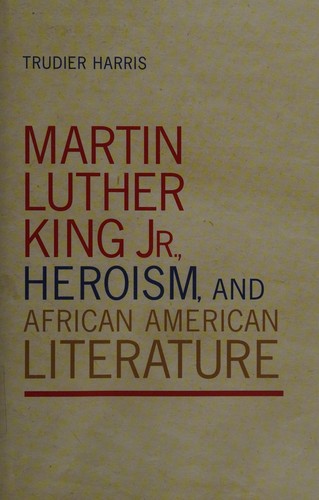 Martin Luther King Jr., heroism, and African American literature 