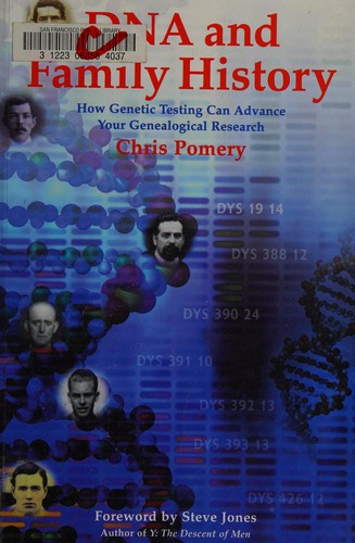 DNA and family history : how genetic testing can advance your genealogical research 