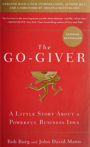 The go-giver : a little story about a powerful business idea 