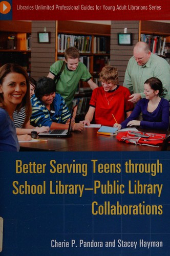 Better serving teens through school library-public library collaborations 