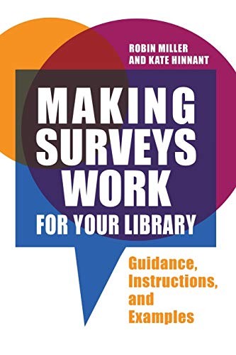 Making surveys work for your library : guidance, instructions, and examples 
