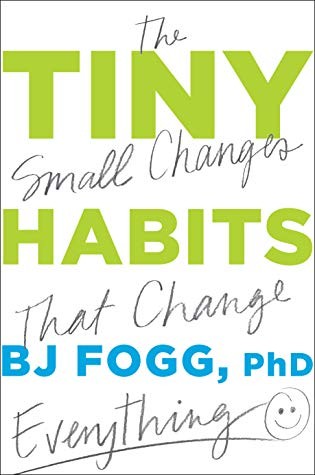 Tiny habits : + the small changes that change everything 
