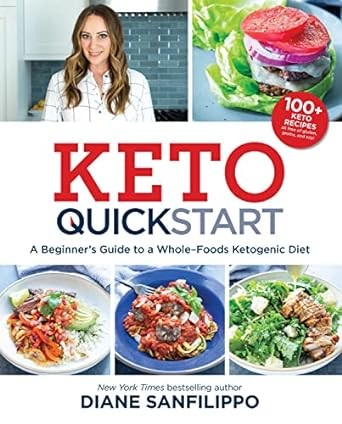 Keto QuickStart : a beginner's guide to a whole-foods ketogenic diet 