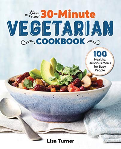 The 30-minute vegetarian cookbook : 100 healthy, delicious meals for busy people 