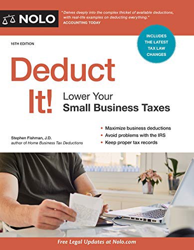 Deduct it! : lower your small business taxes / Stephen Fishman, J.D.