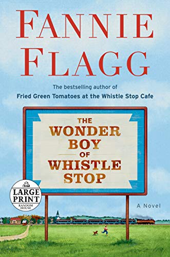The wonder boy of Whistle Stop : a novel / Fannie Flagg.