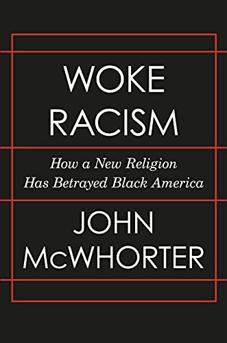 Woke racism : how a new religion has betrayed Black America 