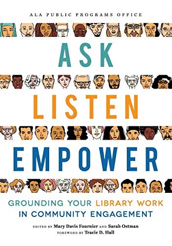 Ask, listen, empower : grounding your library work in community engagement 