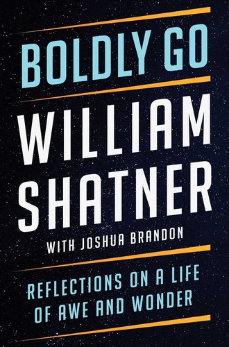 Boldly go : reflections on a life of awe and wonder 