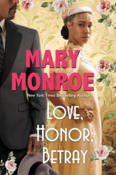 Love, honor, betray / Mary Monroe.