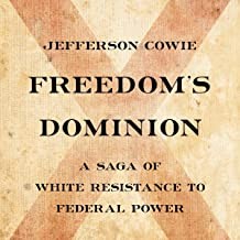 Freedom's dominion : a saga of white resistance to federal power 