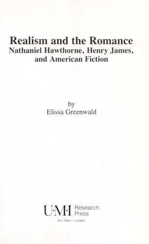 Realism and the romance : Nathaniel Hawthorne, Henry James, and American fiction 