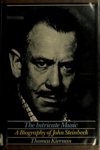 The intricate music : a biography of John Steinbeck 