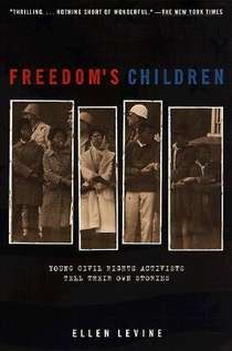 Freedom's children : young civil rights activists tell their own stories 