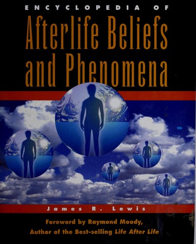 Encyclopedia of afterlife beliefs and phenomena 