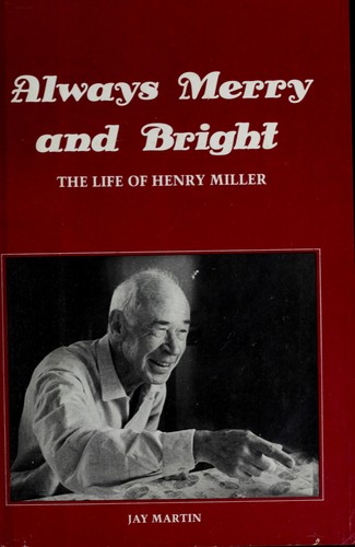 Always merry and bright : the life of Henry Miller : an unauthorized biography 