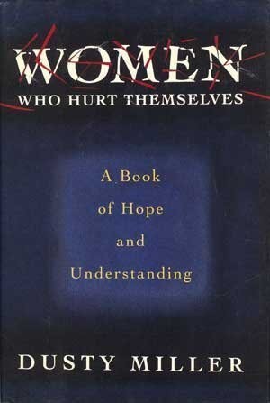 Women who hurt themselves : a book of hope and understanding 
