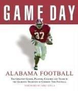 Game day : Alabama football : the greatest games, players, coaches and teams in the glorious tradition of Crimson Tide football. Cover Image