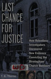 Last chance for justice : how relentless investigators uncovered new evidence convicting the Birmingham church bombers  Cover Image