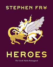 Heroes : the Greek myths reimagined Book cover