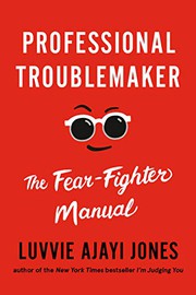 Professional troublemaker : the fear-fighter manual  Cover Image