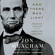 And there was light : Abraham Lincoln and the American struggle  Cover Image