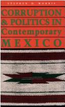 Corruption & politics in contemporary Mexico / Stephen D. Morris.