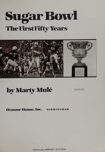 Sugar Bowl : the first fifty years / by Marty Mulé.