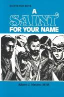 A saint for your name : saints for boys / Albert J. Nevins ; illustrated by James McIlrath.