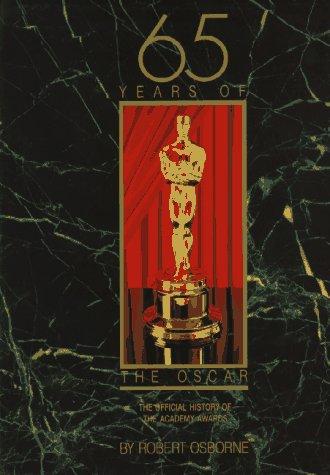 65 years of the Oscar : the official history of the Academy Awards / Robert Osborne.