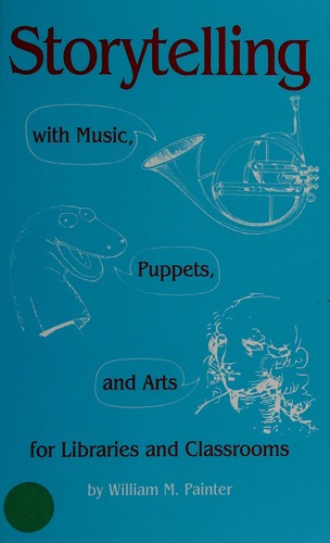 Storytelling with music, puppets, and arts for libraries and classrooms 