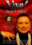 Live! Don't diet! : the low-fat cookbook that can change your life / [Vicki Park].