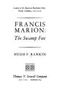 Francis Marion: the Swamp Fox [by] Hugh F. Rankin.