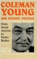 Coleman Young and Detroit politics : from social activist to power broker 