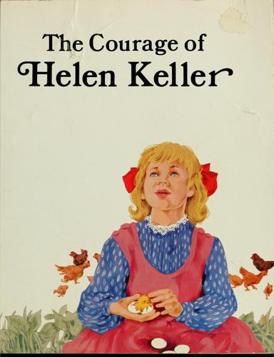 The courage of Helen Keller / by Francene Sabin ; illustrated by Jean Meyer.