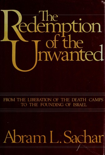 The redemption of the unwanted : from the liberation of the death camps to the founding of Israel 