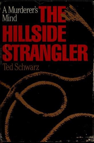 The hillside strangler : a murderer's mind 