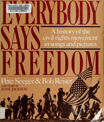 Everybody says freedom / Pete Seeger, Bob Reiser ; including many songs collected by Guy and Candie Carawan.