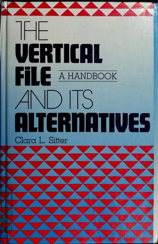 The vertical file and its alternatives : a handbook / Clara L. Sitter.
