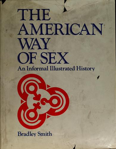 The American way of sex : an informal illustrated history / Bradley Smith.