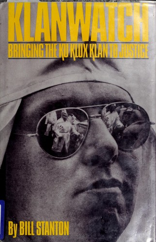 Klanwatch : bringing the Ku Klux Klan to justice 